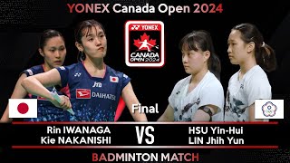 FINAL | Rin IWANAGA /Kie NAKANISHI vs HSU Yin Hui /LIN Jhih Yun | Canada Open 2024 Badminton