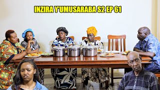 INZIRA Y'UMUSARABA  S2  EP 61 (Ibyari gusangira bibaye induru )