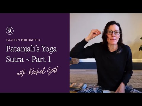 The Yoga Sutras (Part 1) ~ The Big Idea: Learn Yoga Philosophy with Rachel