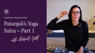 The Yoga Sutras (Part 1) ~ The Big Idea: Learn Yoga Philosophy with Rachel