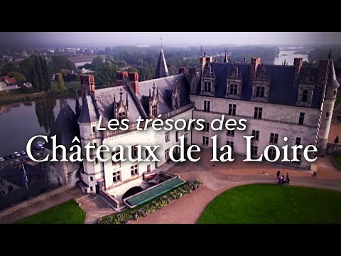 Les trésors des châteaux de la Loire | Documentaire