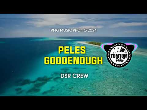 🎶PELES GOODENOUGH - DSR CREW 🇵🇬 PNG MUSIC PROMO 2024