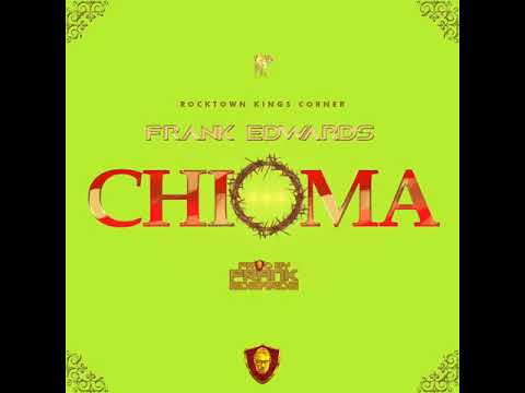 CHIOMA (Good God)  - Frank Edwards