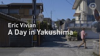 Eric Vivian "A Day in Yakushima"