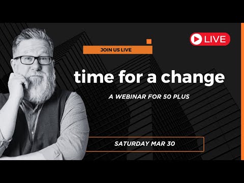 Time For a Change - A Webinar for those over the age of 50.