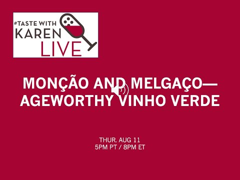 #TasteWithKaren LIVE: Monção and Melgaço—Ageworthy Vinho Verde