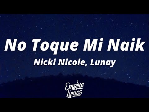 Nicki Nicole, Lunay - No Toque Mi Naik (Letra/Lyrics)