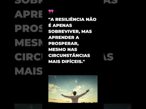 Prosperando com Resiliência: A Arte de Superar Desafios #frases #inspiracaododia #motivação