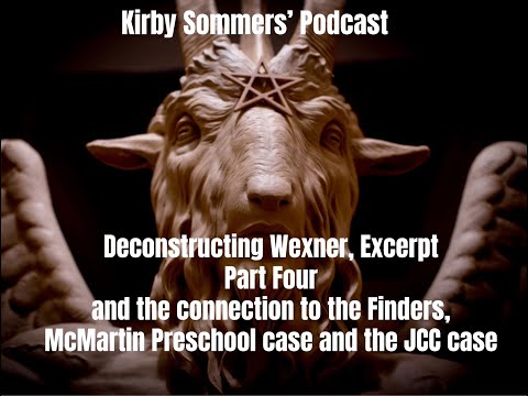 Excerpt, Part Four, Deconstructing Wexner: The Finders, McMartin Preschool & JCC case connection