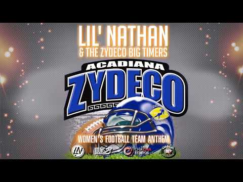 Acadiana Zydeco Women's Football Team Anthem- Lil' Nathan & The Zydeco Big Timers