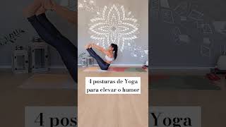 4 posturas de Yoga para elevar seu humor #yoga #yogabrasil #posturasdeyoga