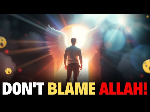 WHY WE CAN'T BLAME ALLAH FOR HUMAN ACTIONS