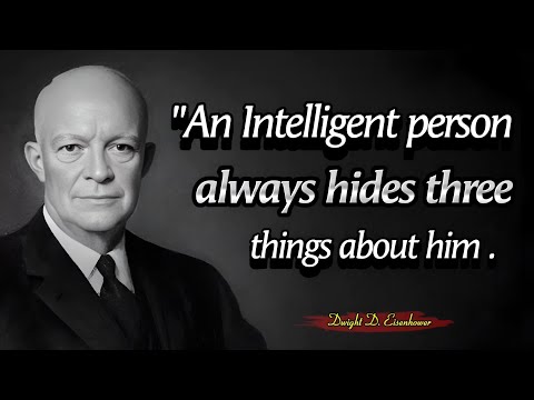 An intelligent person always hides three things about him || Dwight D. Eisenhower Quotes in English