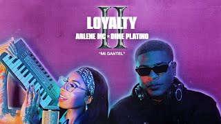 @ARLENEMC X @DIMEPLATINO  - Mi GanteL (LOYALTY II)