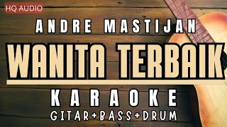 ANDRE MASTIJAN - WANITA TERBAIK (KARAOKE AKUSTIK)