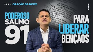 ORAÇÃO DA NOITE | Poderosa Oração do Salmo 91 para Liberar Bençãos [TER 17SET]