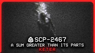 SCP-2467 │ A Sum Greater Than Its Parts │ Keter │ Mind Affecting/Meteorological SCP