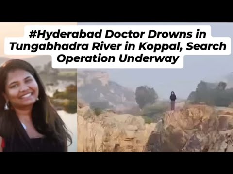 #Hyderabad Doctor Drowns in Tungabhadra River in Koppal, Search Operation Underway #women