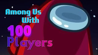 Among us but with 100 players