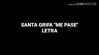 Santa Grifa - Me Pase (Letra)