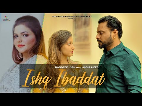 Ishq Ibaddat || Hardeep Virk Feat. Maria Meer || Sanam Bajaj || New Punjabi Song 2022 || Tappe