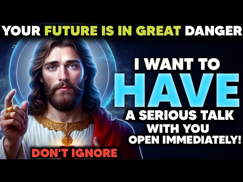 YOUR FUTURE IS IN GRAVE DANGER! |God Message Today |God Message Now |God Says