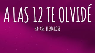 HA-ASH, ELENA ROSE - A las 12 Te Olvidé (Letra/Lyrics)