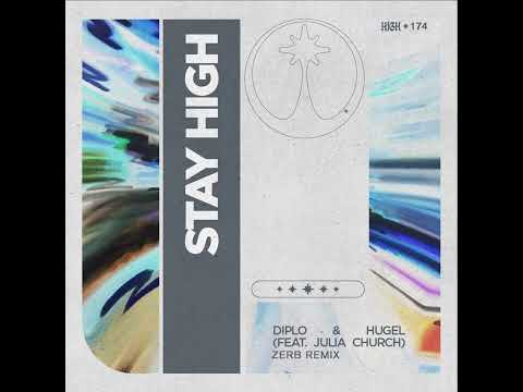 Diplo & HUGEL - Stay High (feat. Julia Church) [Zerb Remix] [Official Full Stream]