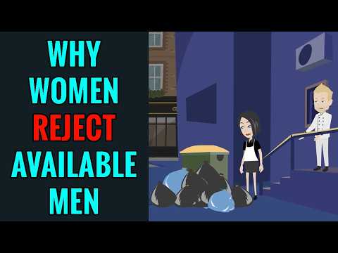 Why Women Reject Available Men