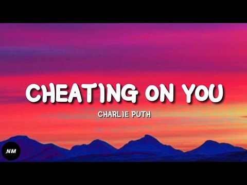 CHEATING ON YOU- Charlie Puth (Lyrics)