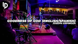 Goodness of God (English/Spanish) // Joseph Espinoza // Luis Pacheco