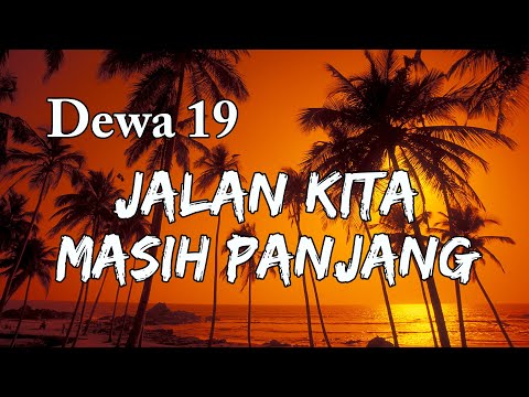 Jalan Kita Masih Panjang - Dewa 19