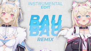 BAU BAU【REMIX - Instrumental Edit】| FUWAMOCO Remixed By Zetokoa