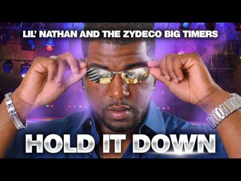 Hold It Down- Lil' Nathan & The Zydeco Big Timers