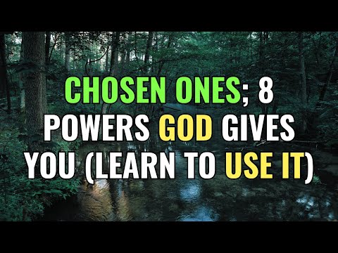 CHOSEN ONES; 8 Powers God Gives You (Learn to Use it) | Awakening | Spirituality | Chosen Ones