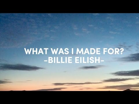 WHAT WAS I MADE FOR? (LYRICS) - BILLIE EILISH