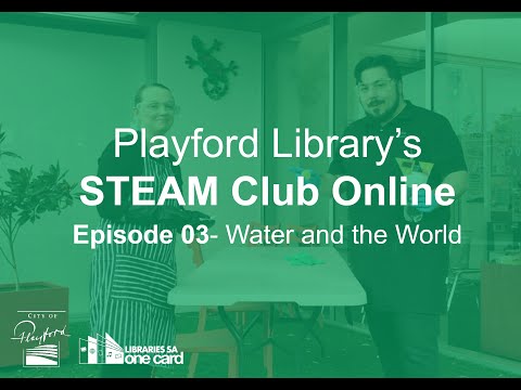 STEAM Club Online @ Playford Library: Episode 03 - Water and the World