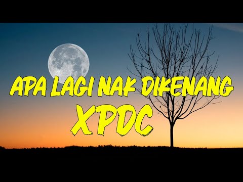 Apa Lagi Nak Dikenang  - XPDC | Lirik