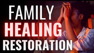 FAMILY HEALING AND RESTORATION PRAYER - This Prayer Will Change Your Family