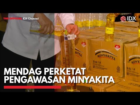 Mendag Perketat Pengawasan MinyaKita | IDX CHANNEL