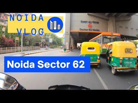 Noida Sector 62 vlog | Noida Sector 62 -  A/B/C Blocks