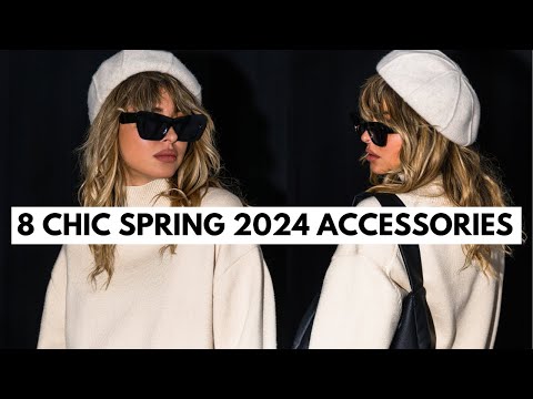 8 Chic Accessories for Spring 2024