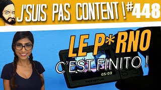 🍆LE P*RNO, C'EST FINITO ! 🍆 [J'suis pas content ! #448]