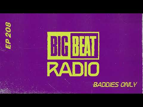 Big Beat Radio: EP #208 - BADDIES ONLY (Ibiza Summer Mix)