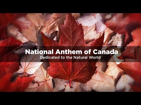 O Canada - National Anthem of Canada - Tribute to Nature