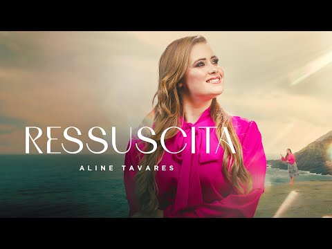 Aline Tavares - Ressuscita [ CLIPE OFICIAL ]