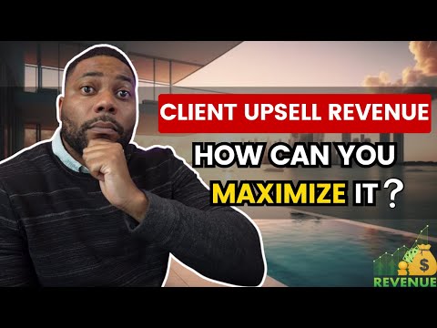 How Can You Maximize Client Upsell Revenue?