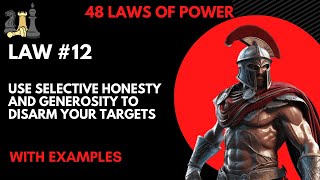 48 Laws of power - Law 8 (Use Selective Honesty and Generosity to Disarm Your Targets)