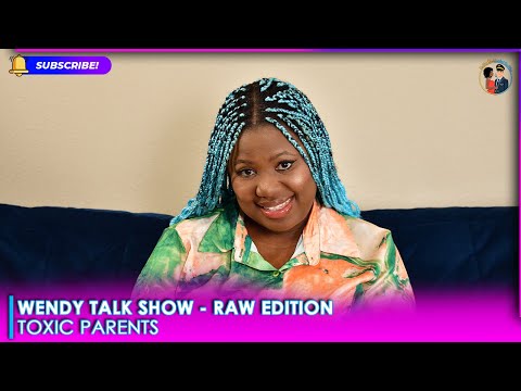 Wendy Talk Show Raw Edition Ep. 1 - Toxic Parents