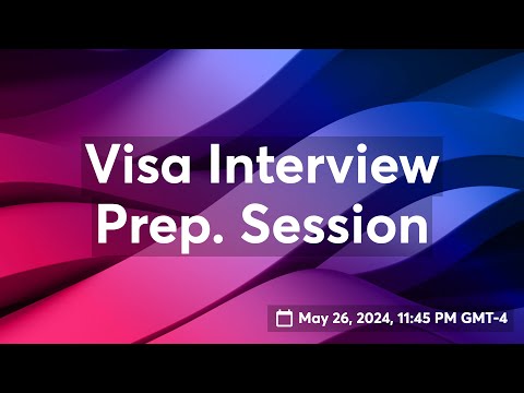 Visa Interview Prep. Session